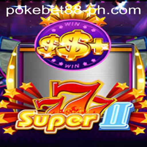 Unveiling the Thrills of Super777II: A Dive into PokeBet88's Latest Sensation
